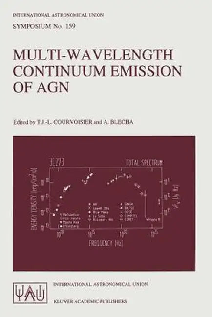 Multi-Wavelength Continuum Emission of Agn: Proceedings of the 159th Symposium of the International Astronomical Union, Held in Geneva, Switzerland, A by T. J. -L Courvoisier
