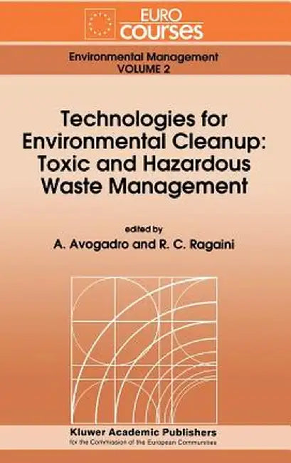 Technologies for Environmental Cleanup: Toxic and Hazardous Waste Management by A. Avogadro