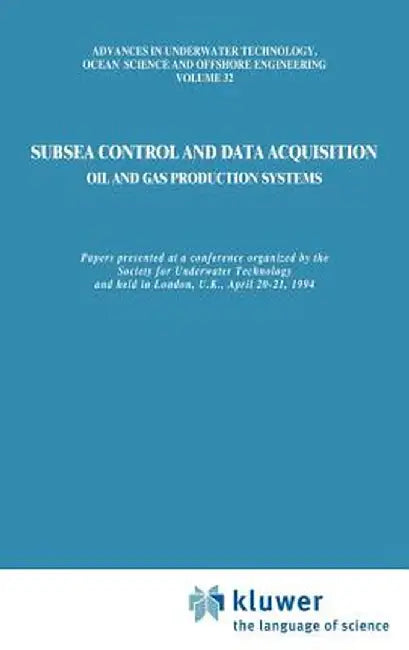 Subsea Control and Data Acquisition: For Oil and Gas Production Systems by Society for Underwater Technology (Sut)