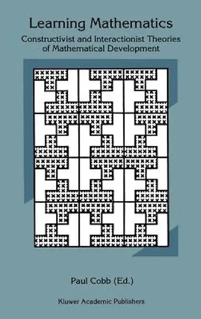 Learning Mathematics: Constructivist and Interactionist Theories of Mathematical Development by Paul Cobb