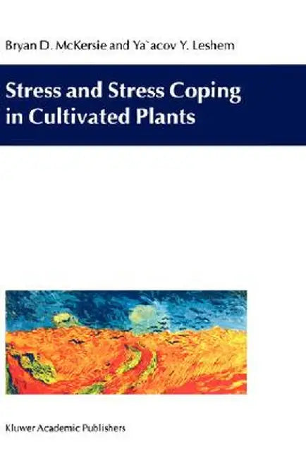 Stress and Stress Coping in Cultivated Plants by B. D. McKersie