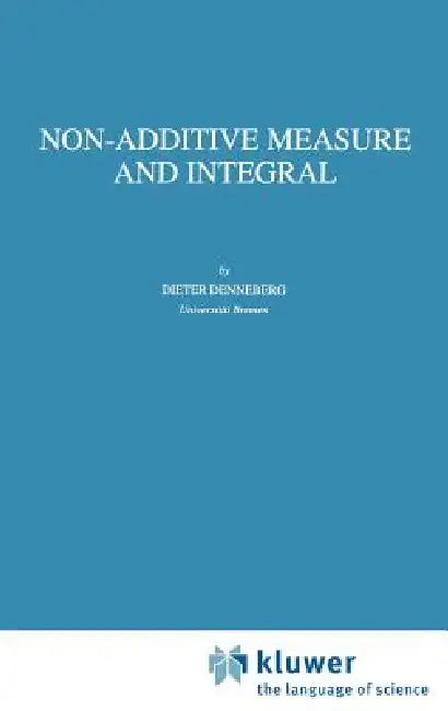 Non-Additive Measure and Integral by D. Denneberg