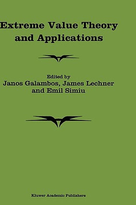 Extreme Value Theory and Applications: Proceedings of the Conference on Extreme Value Theory and Applications, Volume 1 Gaithersburg Maryland 1993 by J. Galambos