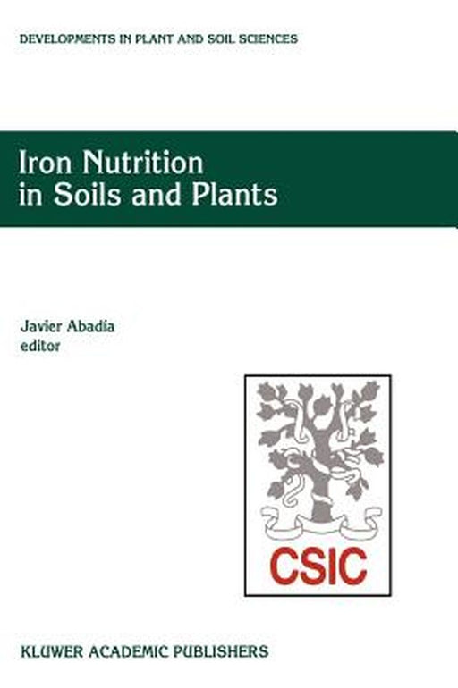 Iron Nutrition in Soils and Plants: Proceedings of the Seventh International Symposium on Iron Nutrition and Interactions in Plants, June 27-July 2, 1 by Javier Abadía