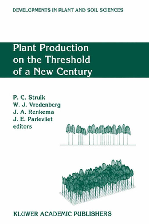 Plant Production on the Threshold of a New Century by Paul C. Struik