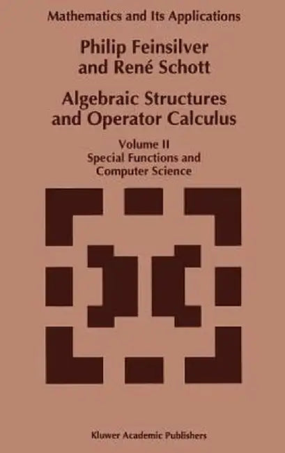 Algebraic Structures and Operator Calculus: Volume II: Special Functions and Computer Science by P. Feinsilver