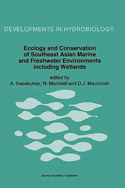 Ecology and Conservation of Southeast Asian Marine and Freshwater Environments Including Wetlands by A. Sasekumar