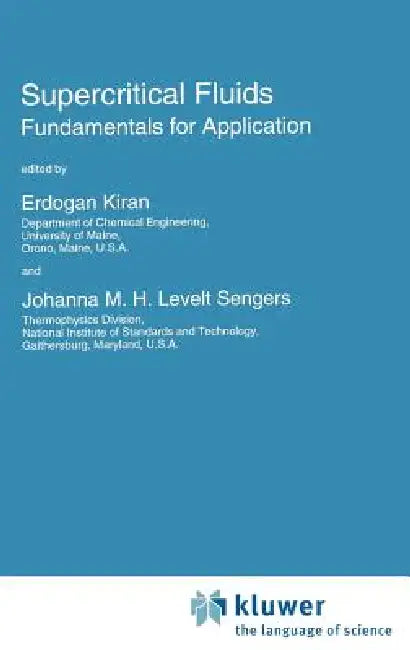 Supercritical Fluids: Fundamentals for Application by E. Kiran, Johanna M. H. Levelt Sengers