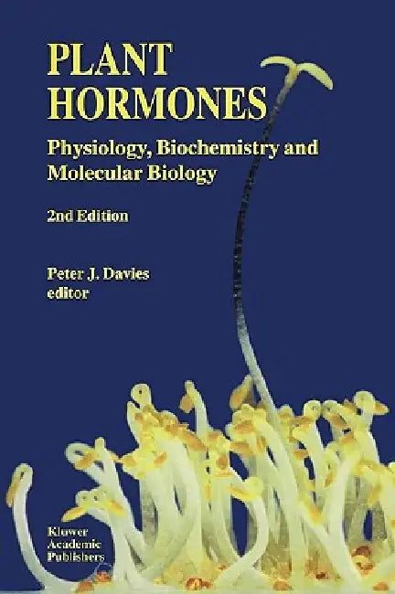 Plant Hormones: Physiology, Biochemistry and Molecular Biology by P. J. Davies