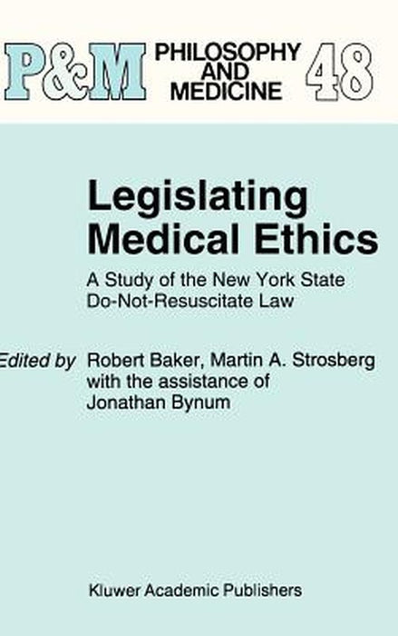 Legislating Medical Ethics: A Study of the New York State Do-Not-Resuscitate Law by Jonathan Bynum