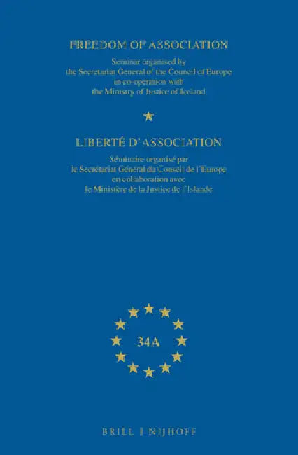 Yearbook of the European Convention on Human Rights/Annuaire de la Convention Europeenne Des Droits de l'Homme, Volume 34a: Freedom of Association / L by Council of Europe/Conseil de L'Europe