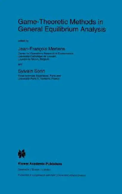 Game-Theoretic Methods in General Equilibrium Analysis by J. F. Mertens, S. Sorin