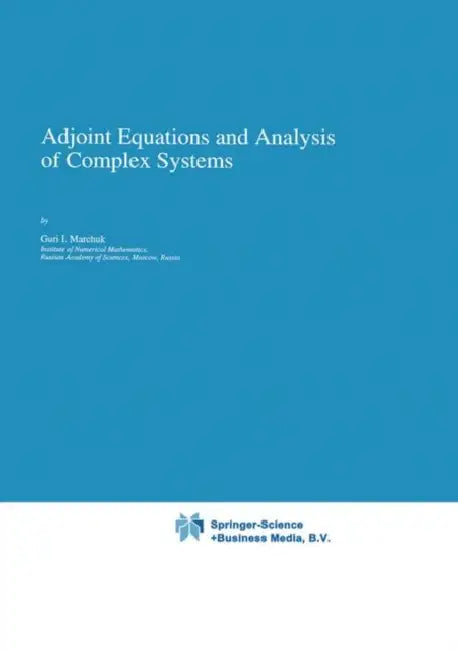 Adjoint Equations and Analysis of Complex Systems by Guri I. Marchuk