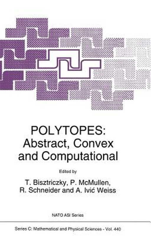 Polytopes: Abstract, Convex and Computational by Tibor Bisztriczky