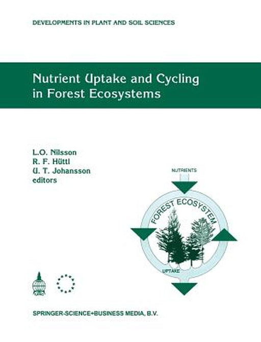 Nutrient Uptake and Cycling in Forest Ecosystems: Proceedings of the Cec/Iufro Symposium Nutrient Uptake and Cycling in Forest Ecosystems Halmstad, Sw by L. O. Nilsson