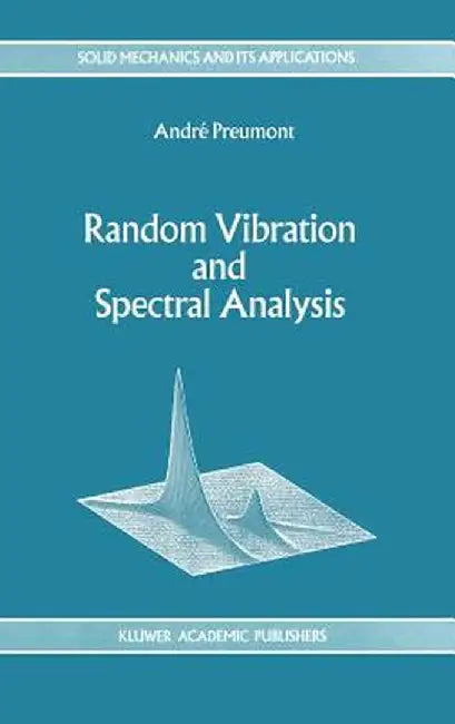 Random Vibration and Spectral Analysis/Vibrations Aléatoires Et Analyse Spectral by A. Preumont