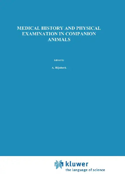 Medical History and Physical Examination in Companion Animals by A. Rijnberk
