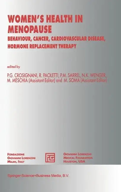 Women's Health in Menopause: Behaviour, Cancer, Cardiovascular Disease, Hormone Replacement Therapy by P. G. Crosignani