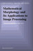 Mathematical Morphology and Its Applications to Image Processing by Jean Serra