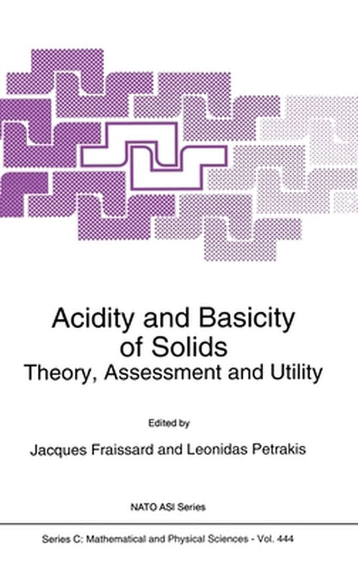 Acidity and Basicity of Solids: Theory, Assessment and Utility by J. Fraissard