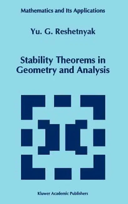 Stability Theorems in Geometry and Analysis by Yu G. Reshetnyak