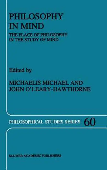 Philosophy in Mind: The Place of Philosophy in the Study of Mind by Murray Michael