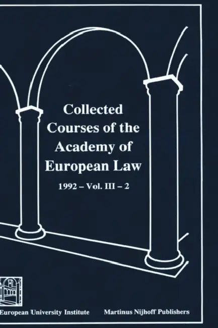 Collected Courses of the Academy of European Law/ Recueil Des Cours de L'Acad?mie de Droit Europ?en (Volume III, Book 2) by Academy of European Law, Of European Law Academy of European Law, Academy of European Law