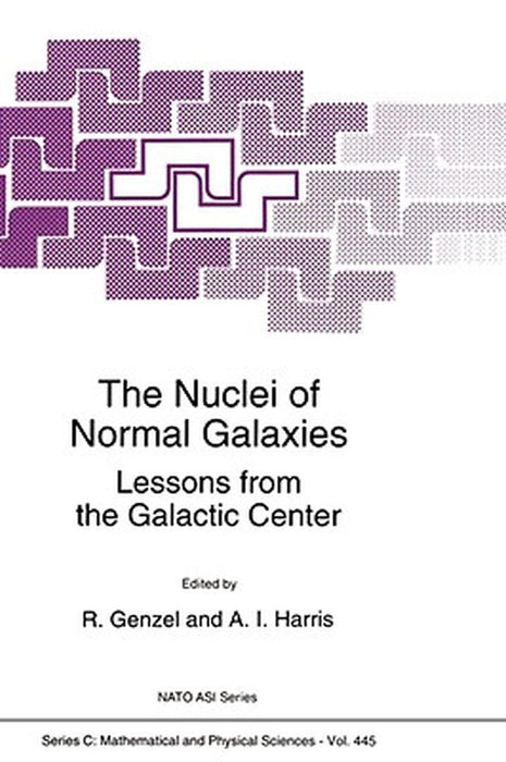 The Nuclei of Normal Galaxies: Lessons from the Galactic Center by R. Genzel