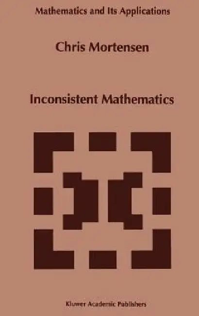 Inconsistent Mathematics by C. E. Mortensen