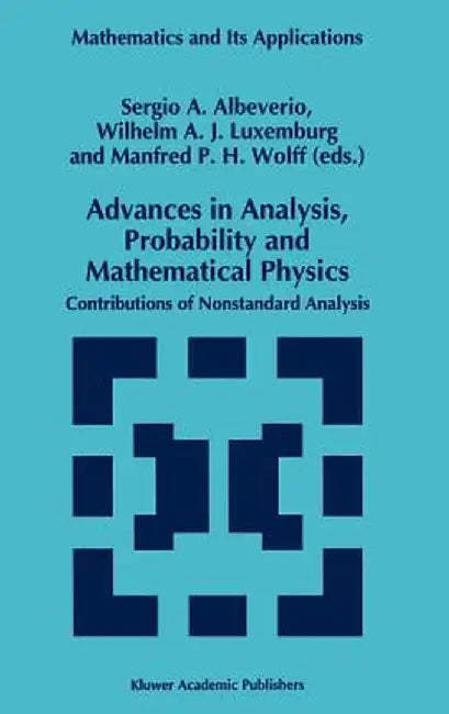 Advances in Analysis, Probability and Mathematical Physics: Contributions of Nonstandard Analysis by Sergio Albeverio