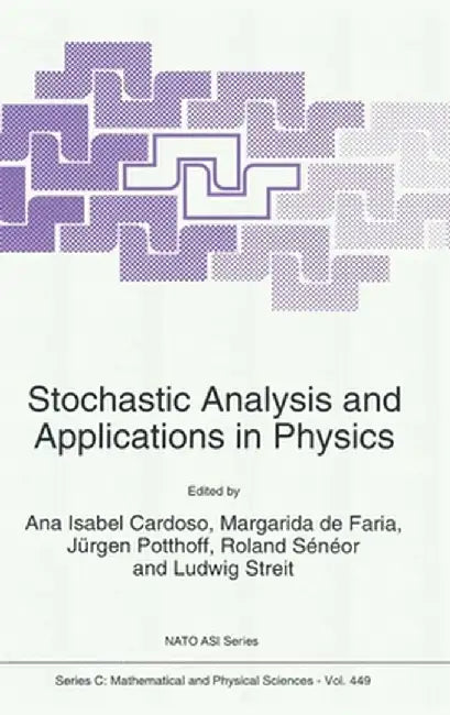 Stochastic Analysis and Applications in Physics by Ana Isabel Cardoso