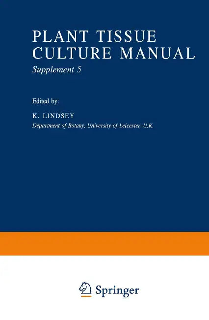 Plant Tissue Culture Manual by K. Lindsey