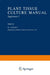 Plant Tissue Culture Manual by K. Lindsey