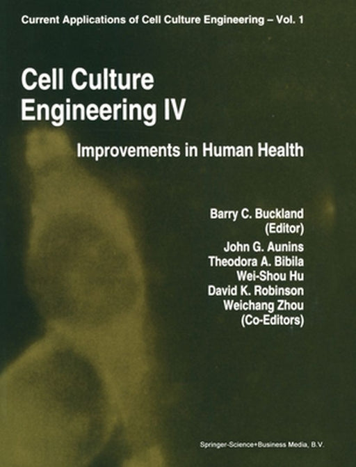 Cell Culture Engineering IV: Improvements of Human Health by Barry C. Buckland