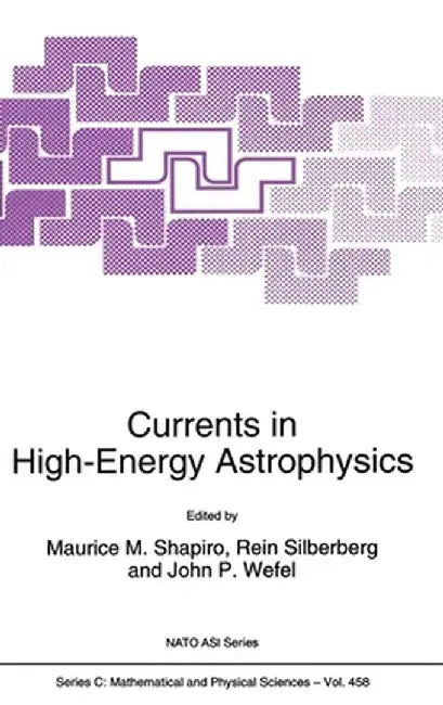 Currents in High-Energy Astrophysics by Maurice M. Shapiro