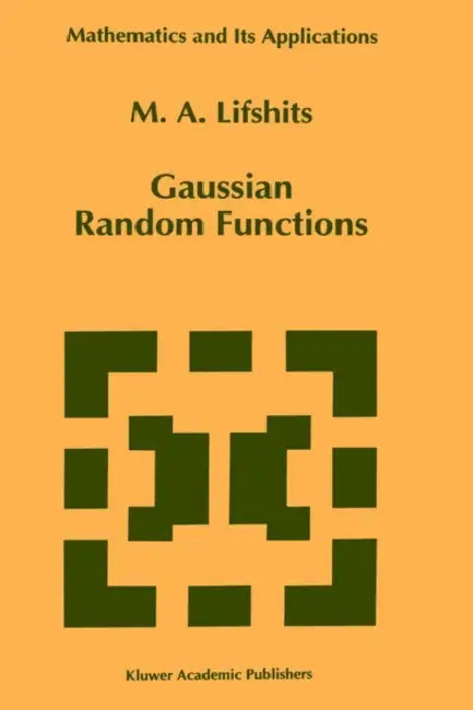 Gaussian Random Functions by M. a. Lifshits