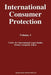 International Consumer Protection: Volume 1 by Dennis Campbell