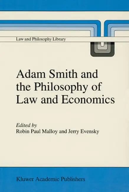 Adam Smith and the Philosophy of Law and Economics by R. P. Malloy