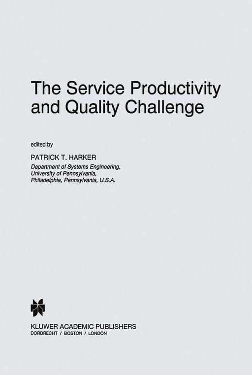 The Service Productivity and Quality Challenge by Patrick T. Harker