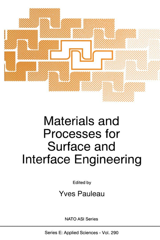 Materials and Processes for Surface and Interface Engineering by Y. Pauleau
