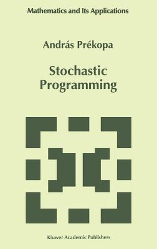 Stochastic Programming by András Prékopa