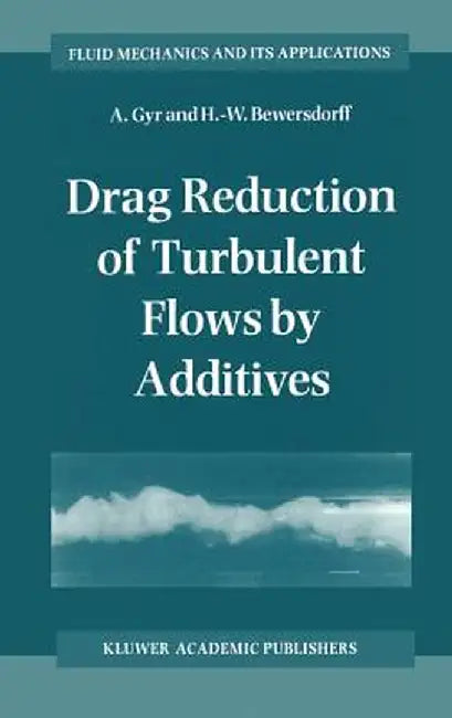 Drag Reduction of Turbulent Flows by Additives by A. Gyr