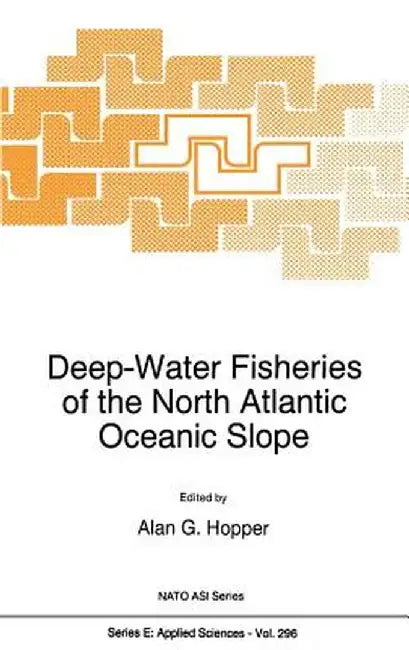 Deep-Water Fisheries of the North Atlantic Oceanic Slope by Alan G. Hopper