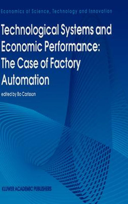 Technological Systems and Economic Performance: The Case of Factory Automation by B. Carlsson