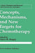 Concepts, Mechanisms, and New Targets for Chemotherapy by Franco M. Muggia