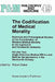 The Codification of Medical Morality: Historical and Philosophical Studies of the Formalization of Western Medical Morality in the Eighteenth and Nine by R. B. Baker