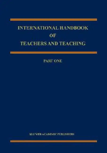 International Handbook of Teachers and Teaching by Bruce J. Biddle, T. L. Good, I. Goodson