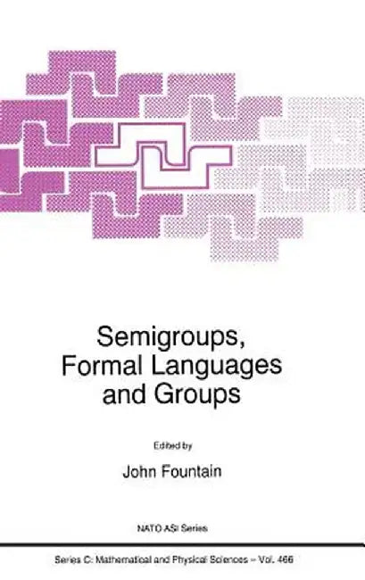 Semigroups, Formal Languages and Groups by J. B. Fountain