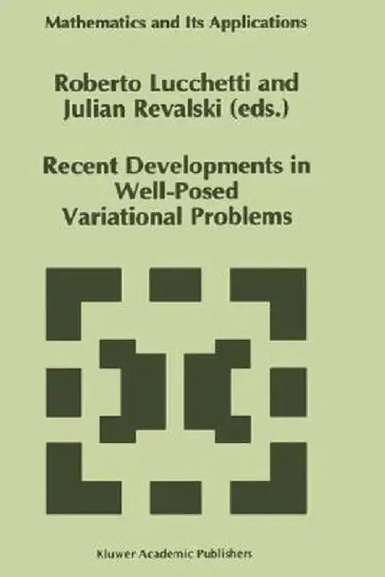 Recent Developments in Well-Posed Variational Problems by Roberto Lucchetti