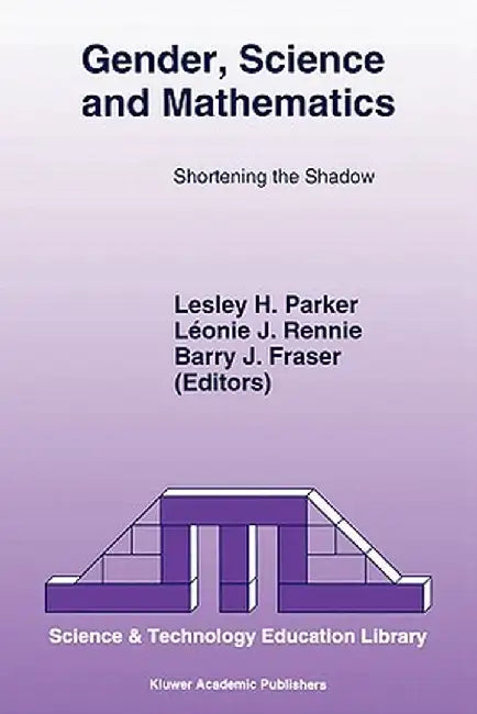 Gender, Science and Mathematics: Shortening the Shadow by L. H. Parker